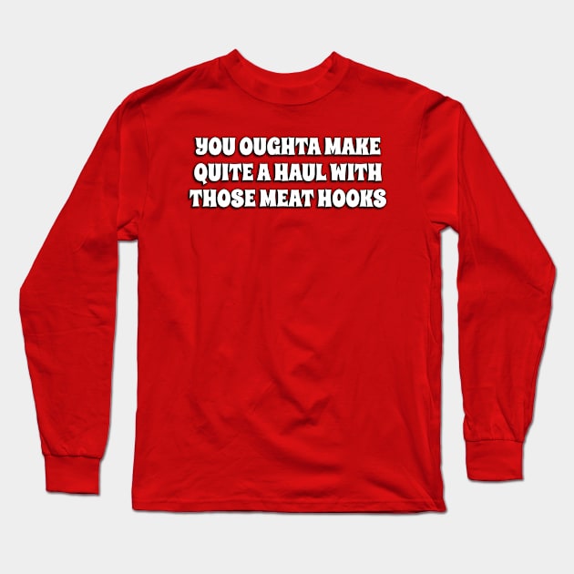 Meat Hooks Long Sleeve T-Shirt by Golden Girls Quotes